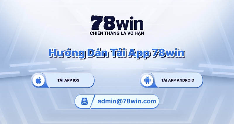 Hướng dẫn cách tải app chơi game tại 78win chi tiết